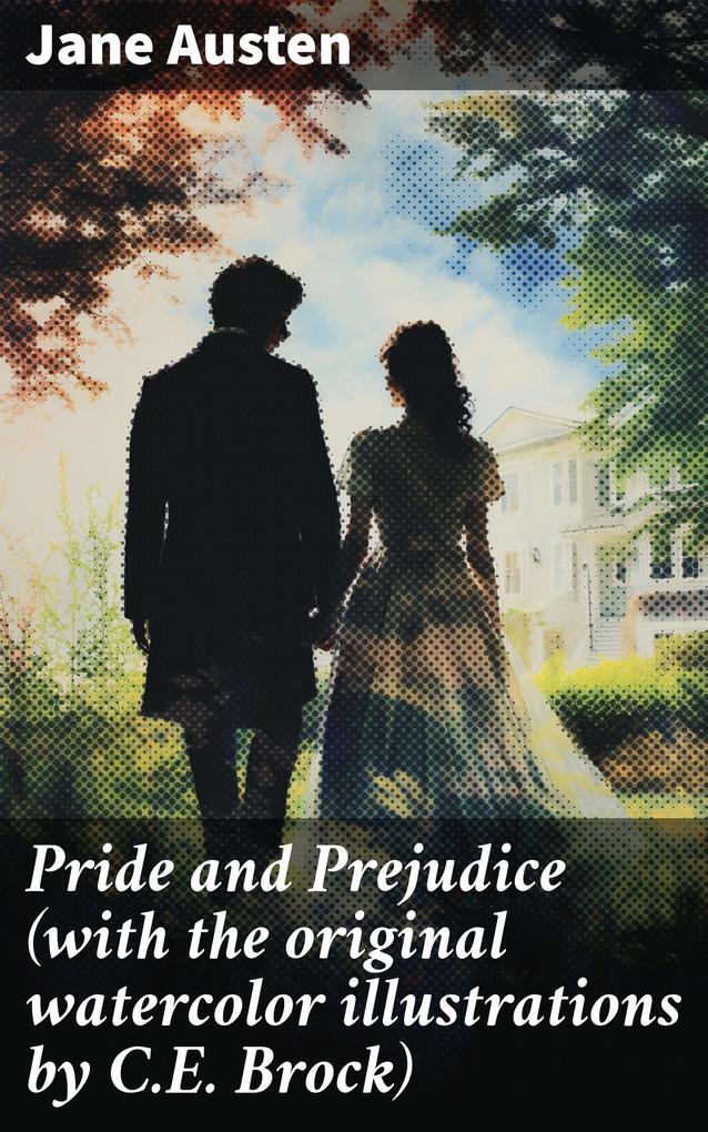 Pride and Prejudice (with the original watercolor illustrations by C.E. Brock)