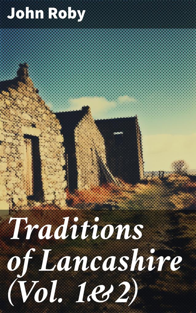 Traditions of Lancashire (Vol. 1&2)