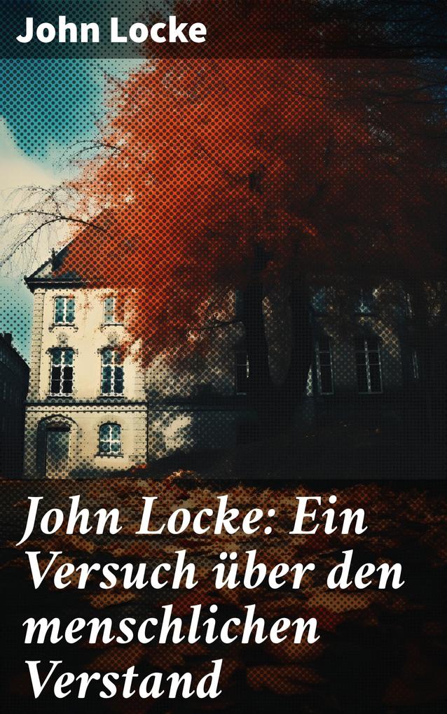 John Locke: Ein Versuch über den menschlichen Verstand