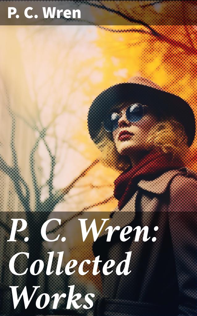 P. C. Wren: Collected Works