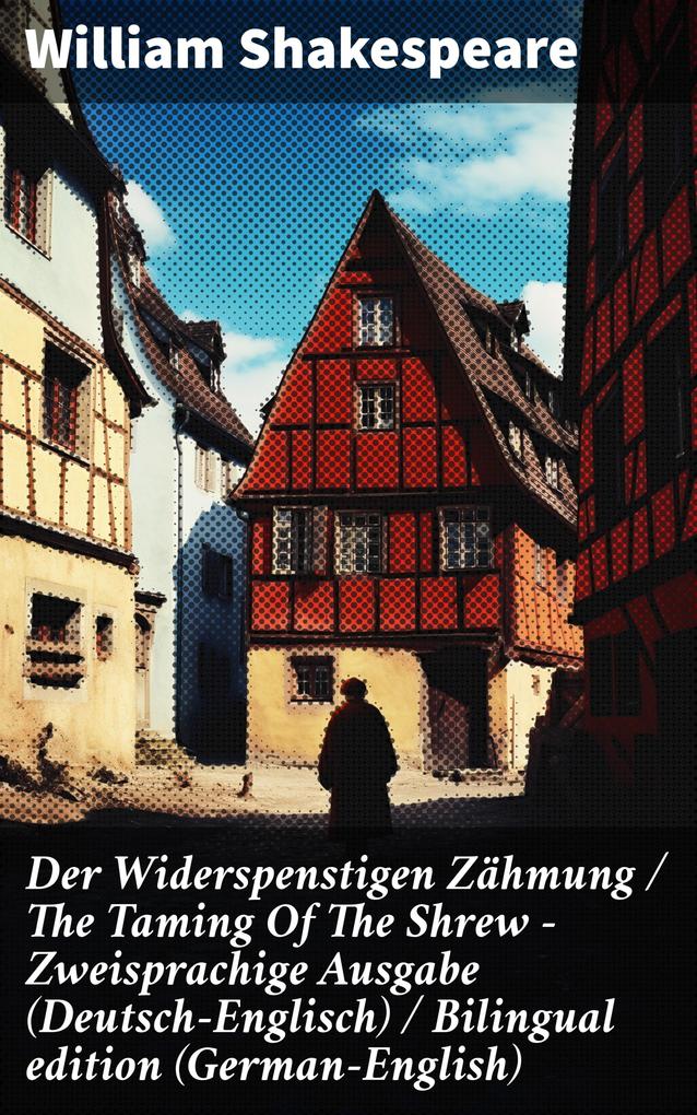 Der Widerspenstigen Zähmung / The Taming Of The Shrew - Zweisprachige Ausgabe (Deutsch-Englisch) / Bilingual edition (German-English)