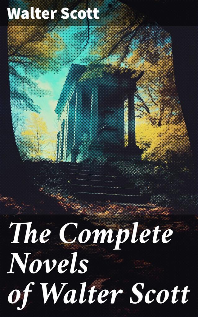 The Complete Novels of Walter Scott