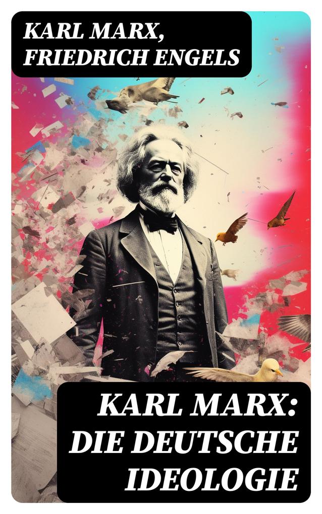 Karl Marx: Die deutsche Ideologie