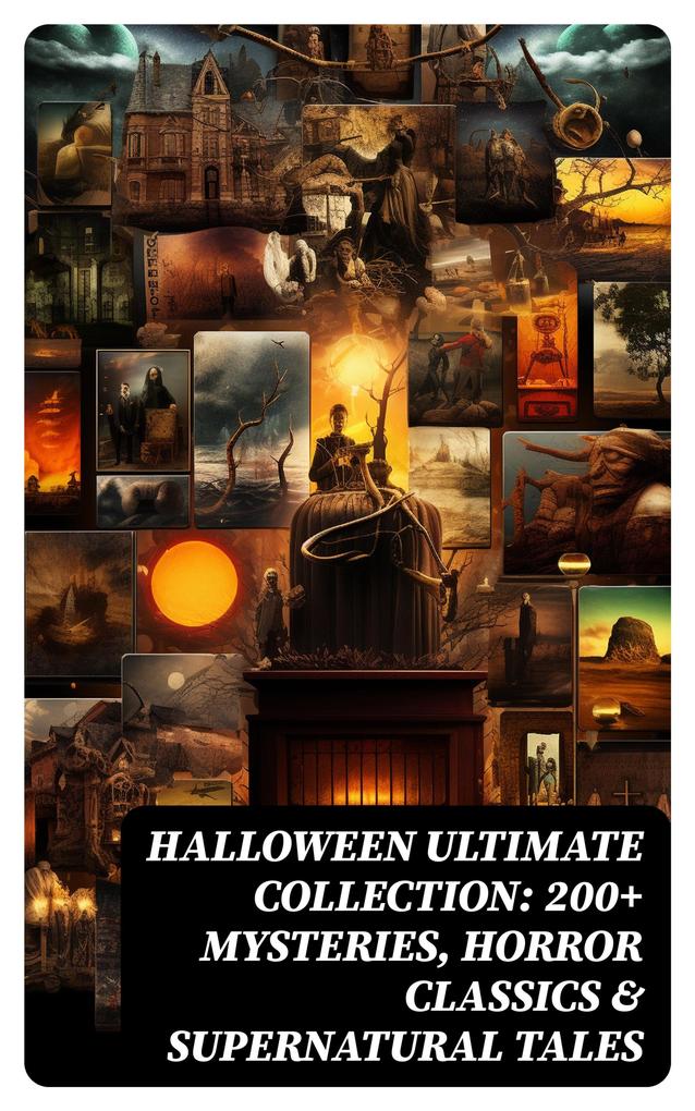 HALLOWEEN Ultimate Collection: 200+ Mysteries Horror Classics & Supernatural Tales