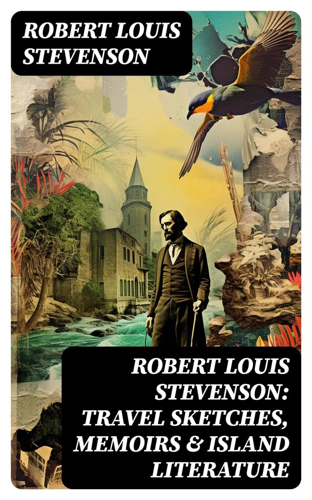 Robert Louis Stevenson: Travel Sketches Memoirs & Island Literature