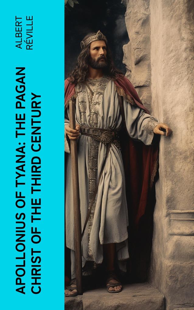 nius of Tyana: The Pagan Christ of the Third Century