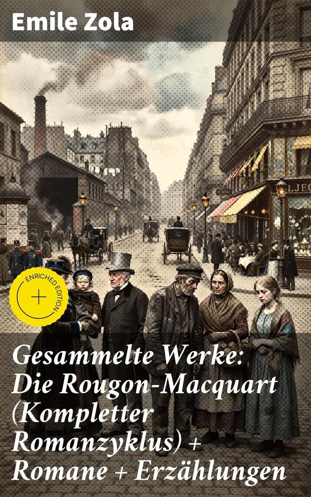 Gesammelte Werke: Die Rougon-Macquart (Kompletter Romanzyklus) + Romane + Erzählungen
