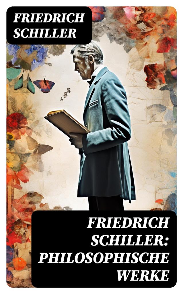 Friedrich Schiller: Philosophische Werke