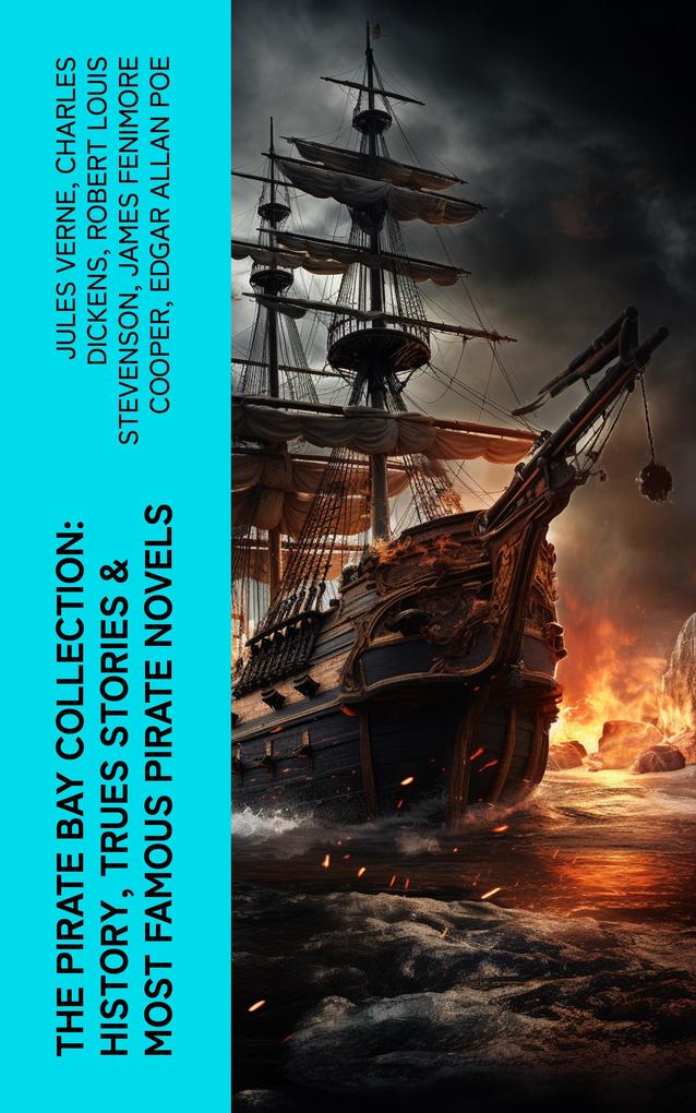 The Pirate Bay Collection: History Trues Stories & Most Famous Pirate Novels