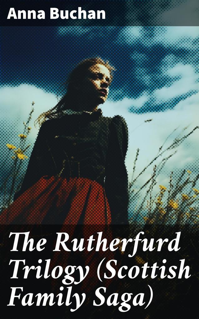 The Rutherfurd Trilogy (Scottish Family Saga)