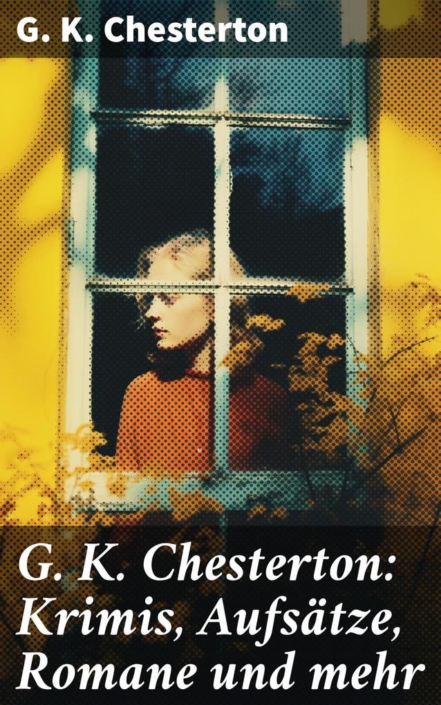 G. K. Chesterton: Krimis Aufsätze Romane und mehr
