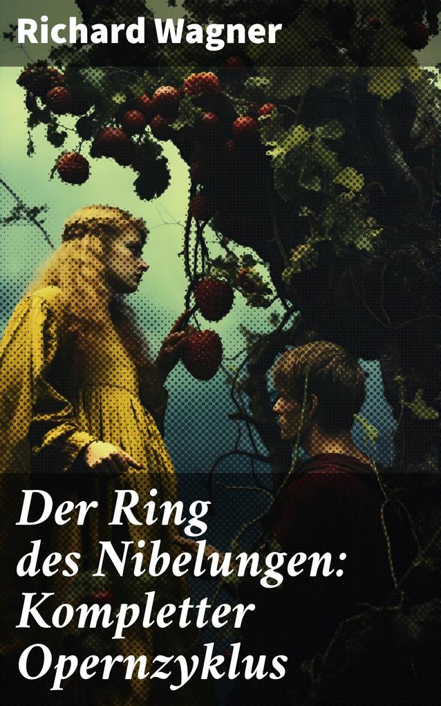 Der Ring des Nibelungen: Kompletter Opernzyklus