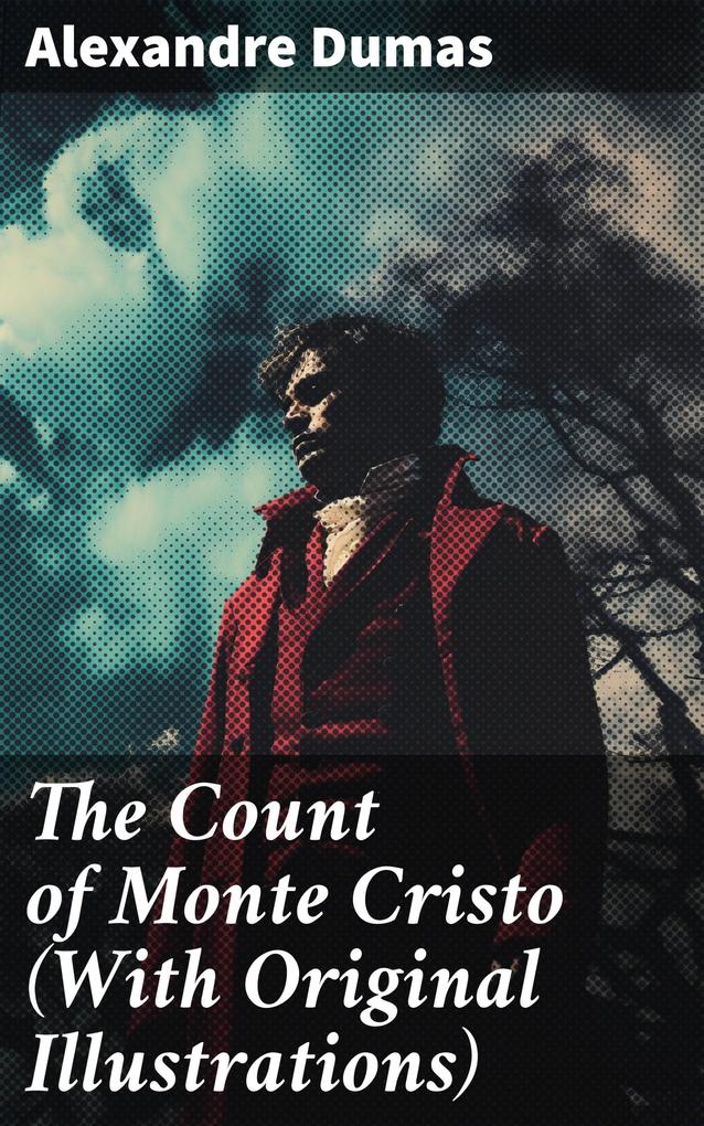 The Count of Monte Cristo (With Original Illustrations)