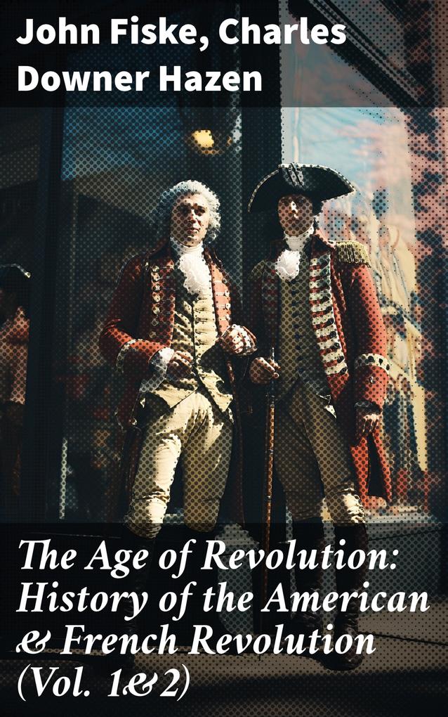 The Age of Revolution: History of the American & French Revolution (Vol. 1&2)