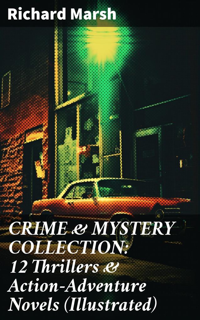 CRIME & MYSTERY COLLECTION: 12 Thrillers & Action-Adventure Novels (Illustrated)
