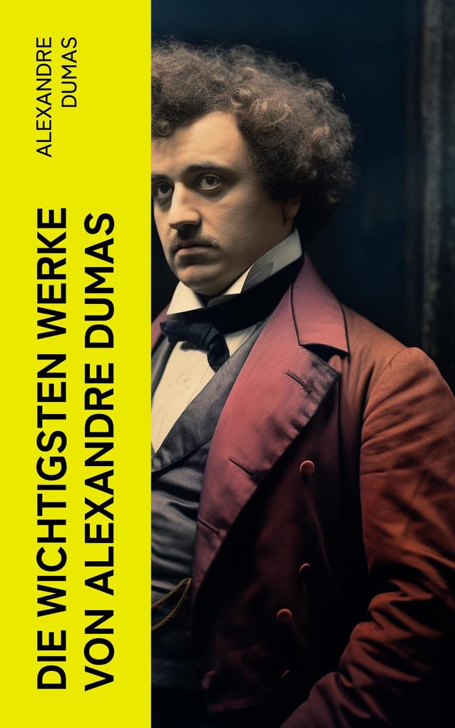 Die wichtigsten Werke von Alexandre Dumas