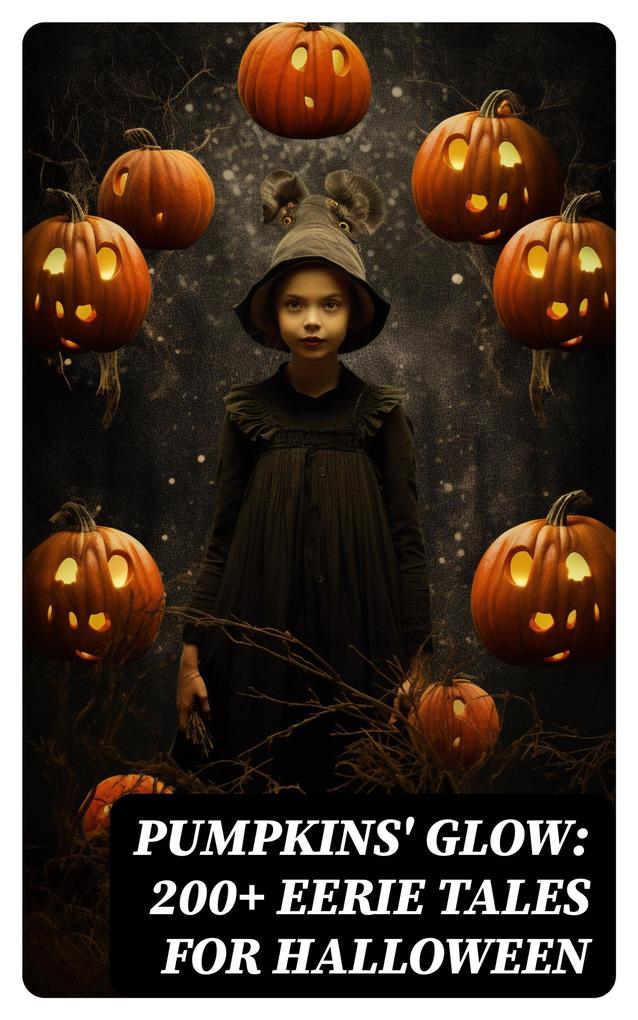 Pumpkins‘ Glow: 200+ Eerie Tales for Halloween