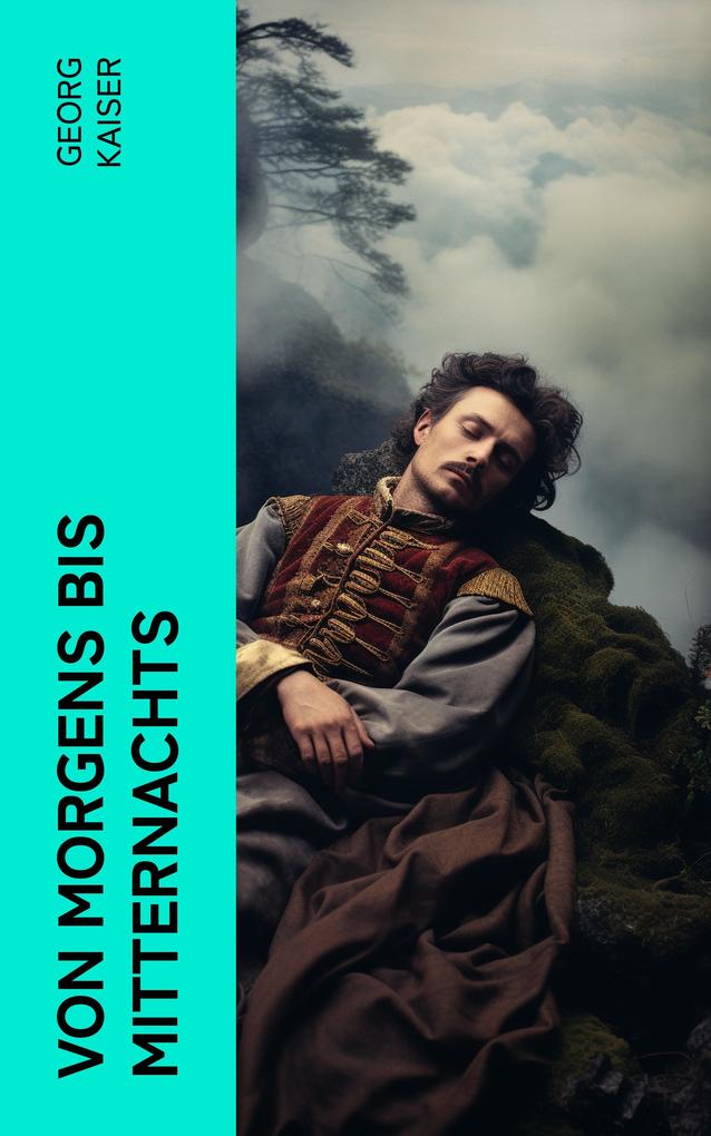 Von morgens bis mitternachts - Georg Kaiser