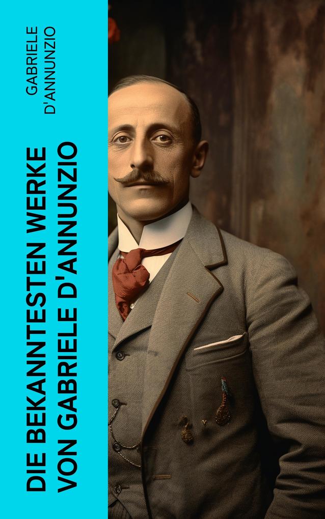 Die bekanntesten Werke von Gabriele D‘Annunzio