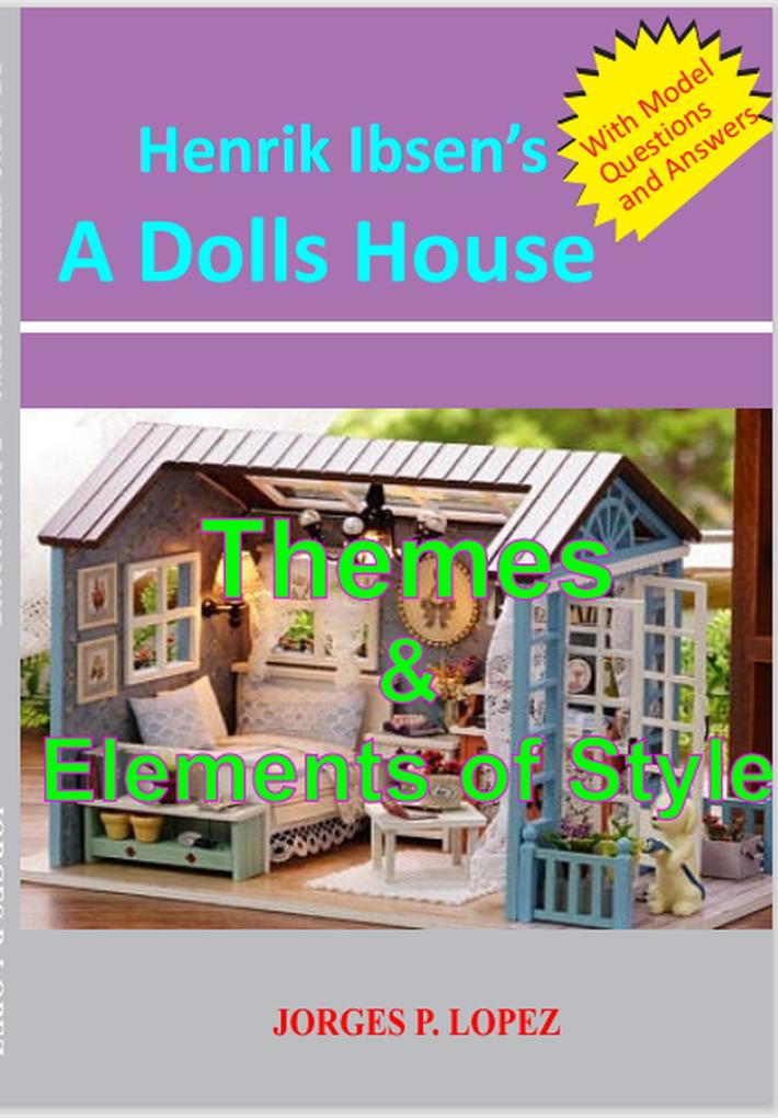 Henrik Ibseb‘s A Doll‘s House: Themes and Elements of Style (A Guide to Henrik Ibsen‘s A Doll‘s House #2)
