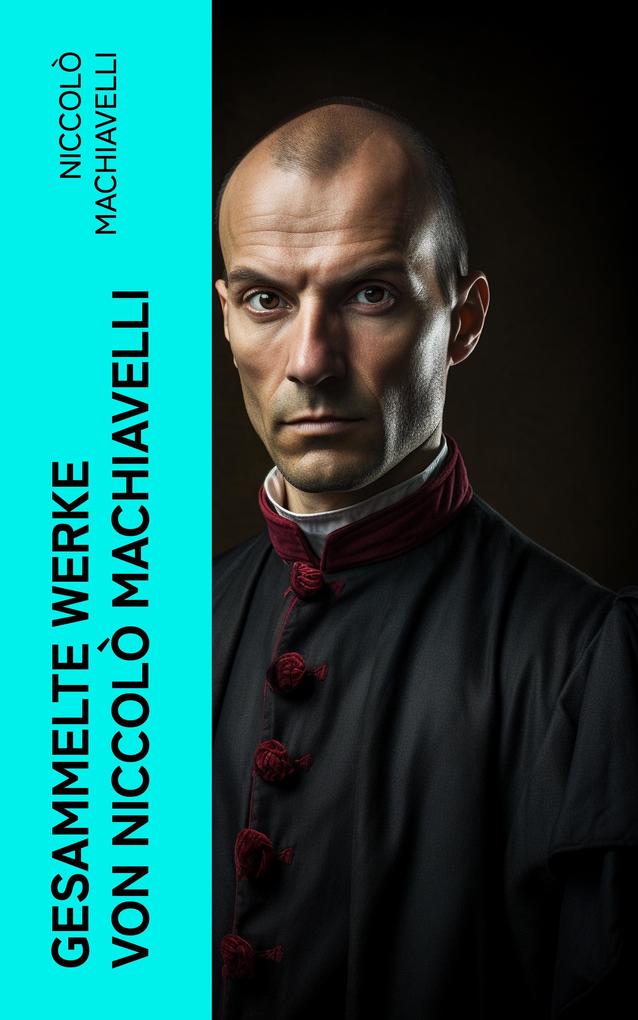 Gesammelte Werke von Niccolò Machiavelli