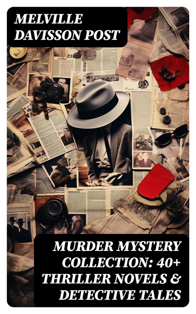 Murder Mystery Collection: 40+ Thriller Novels & Detective Tales