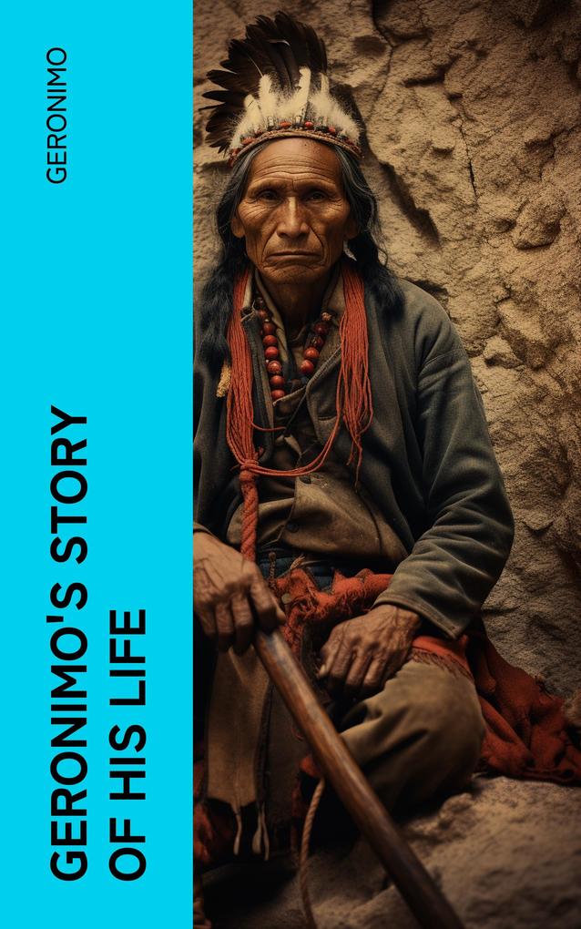 Geronimo‘s Story of His Life