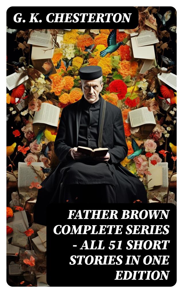 FATHER BROWN Complete Series - All 51 Short Stories in One Edition