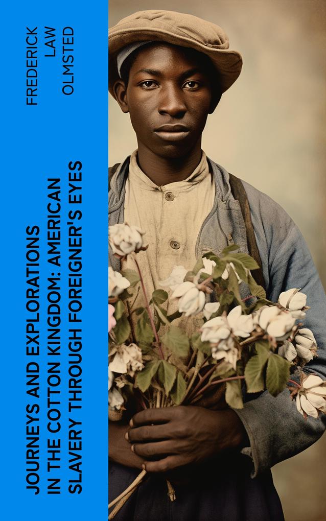 Journeys and Explorations in the Cotton Kingdom: American Slavery Through Foreigner‘s Eyes