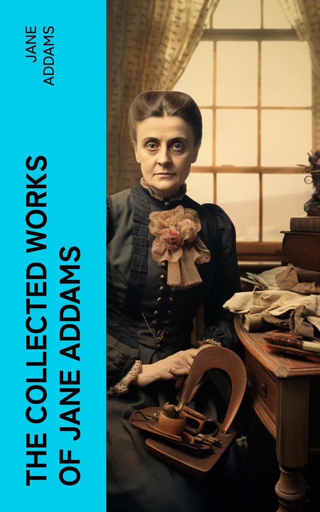 The Collected Works of Jane Addams