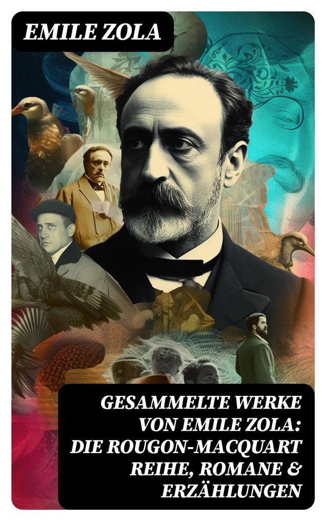 Gesammelte Werke von Emile Zola: Die Rougon-Macquart Reihe Romane & Erzählungen