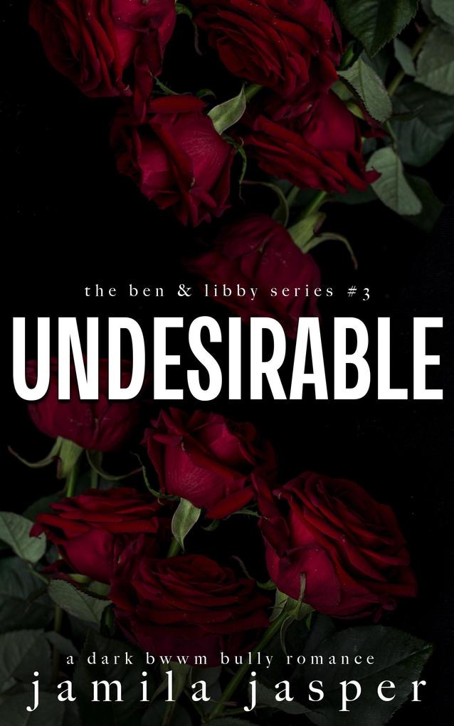 Undesirable (The Ben & Libby Series #3)