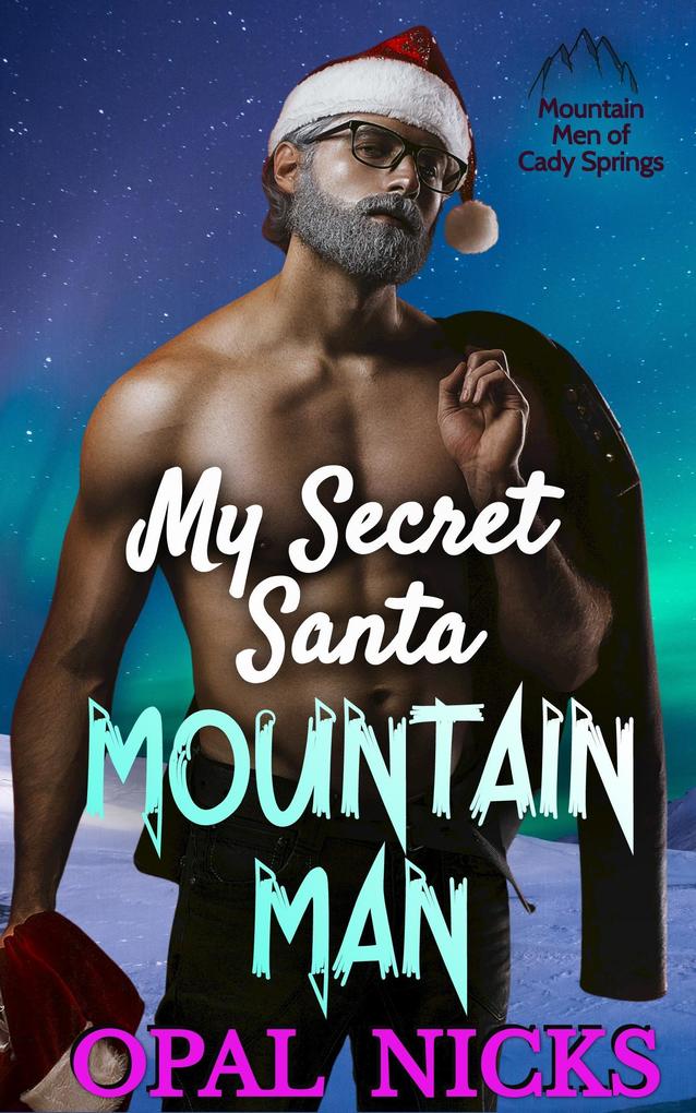 My Secret Santa Mountain Man (Mountain Men of Cady Springs #5)