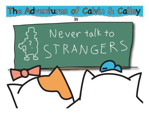 The Adventures of Calvin & Calley in Never Talk to Strangers