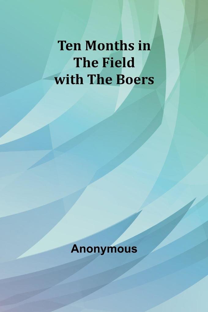 Ten Months in the Field with the Boers