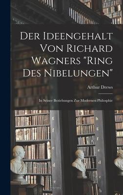 Der Ideengehalt Von Richard Wagners Ring Des Nibelungen