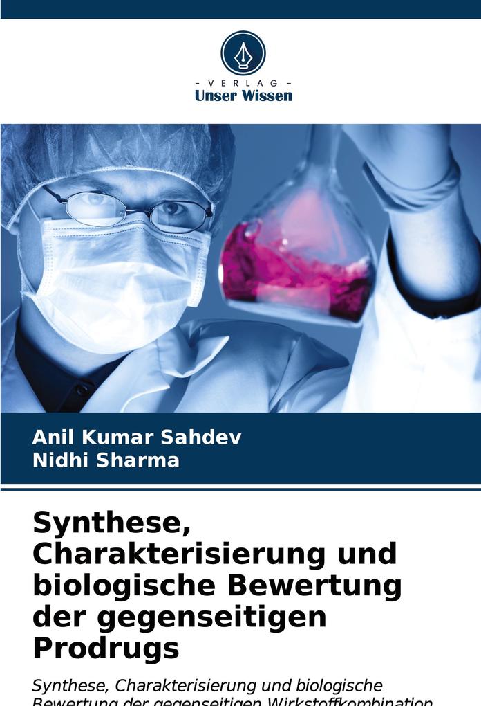 Synthese Charakterisierung und biologische Bewertung der gegenseitigen Prodrugs