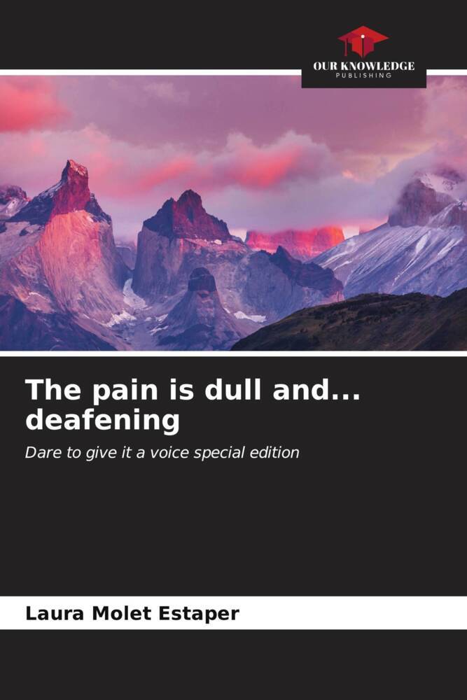 The pain is dull and... deafening