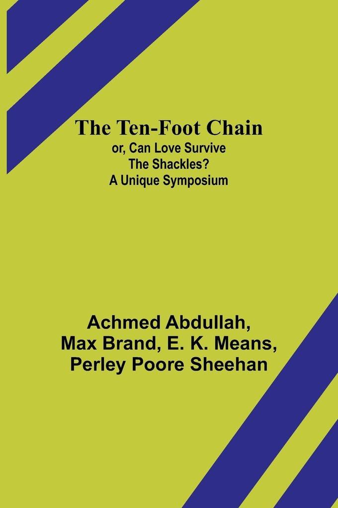 The Ten-foot Chain; or Can Love Survive the Shackles? A Unique Symposium