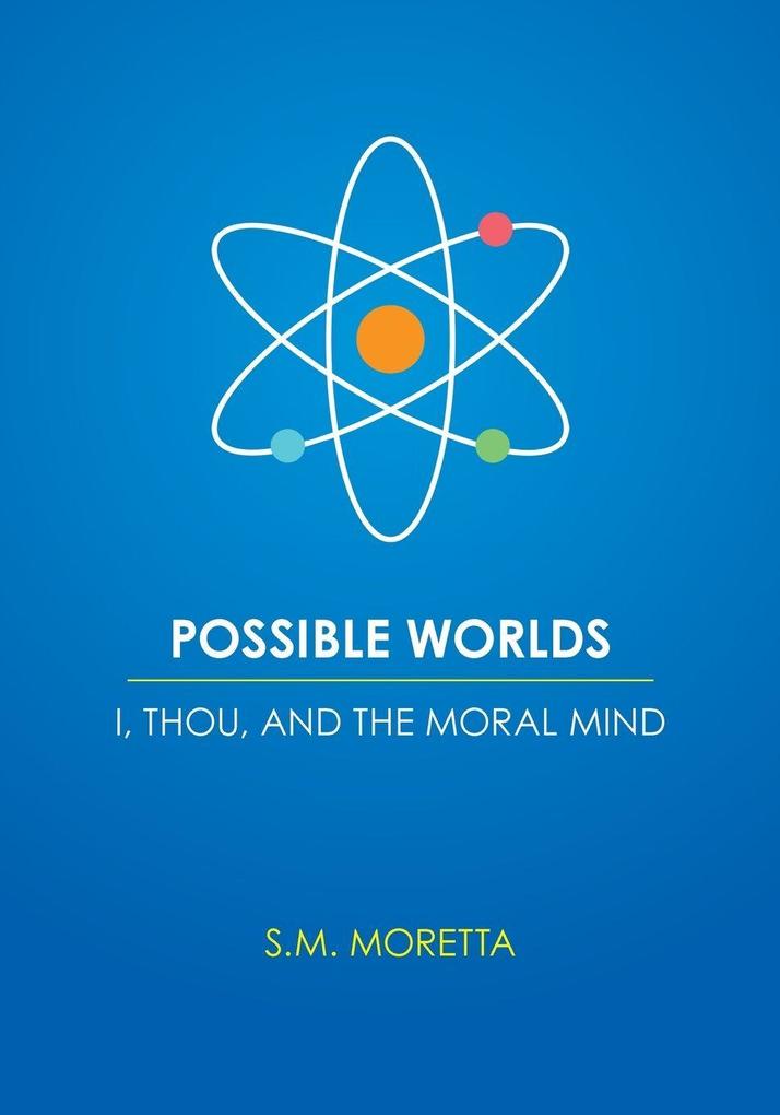 Possible Worlds - I Thou and the Moral Mind