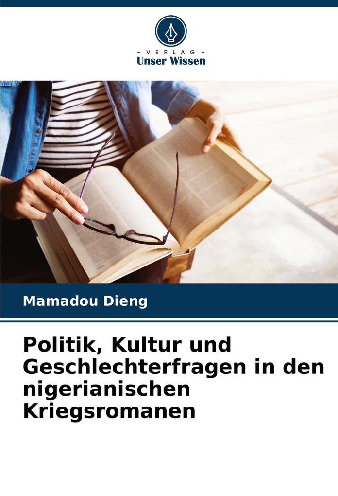 Politik Kultur und Geschlechterfragen in den nigerianischen Kriegsromanen