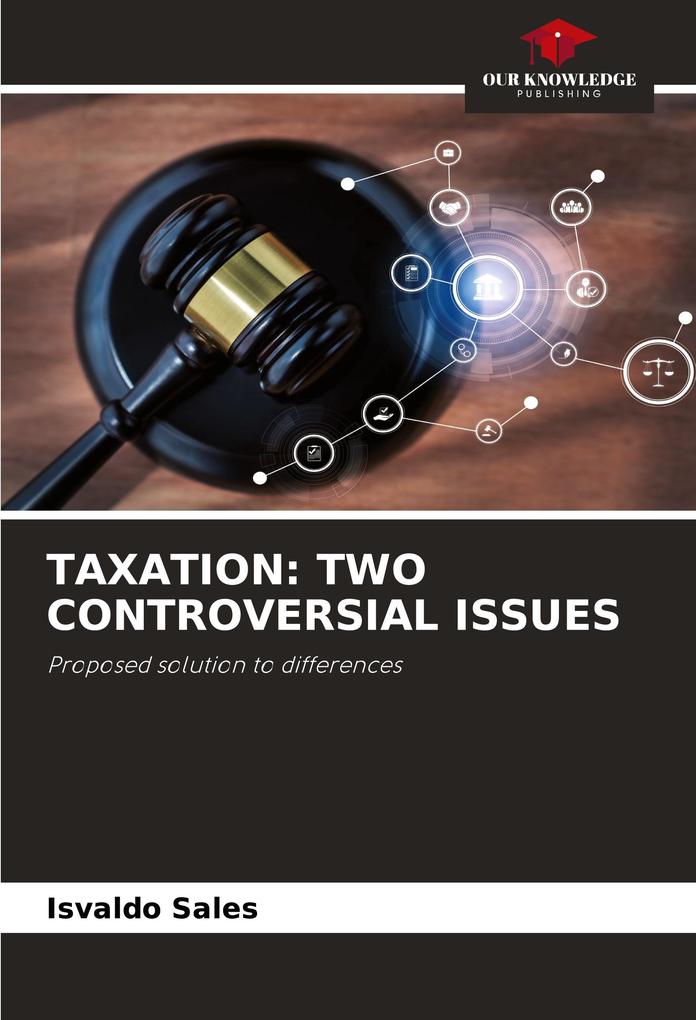 TAXATION: TWO CONTROVERSIAL ISSUES
