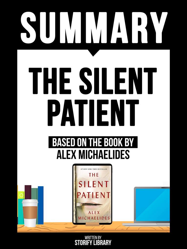 Summary - The Silent Patient - Based On The Book By Alex Michaelides