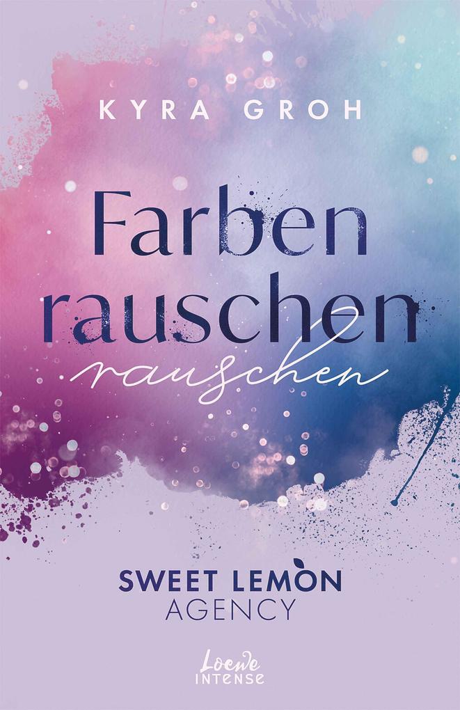 Farbenrauschen (Sweet Lemon Agency Band 2)