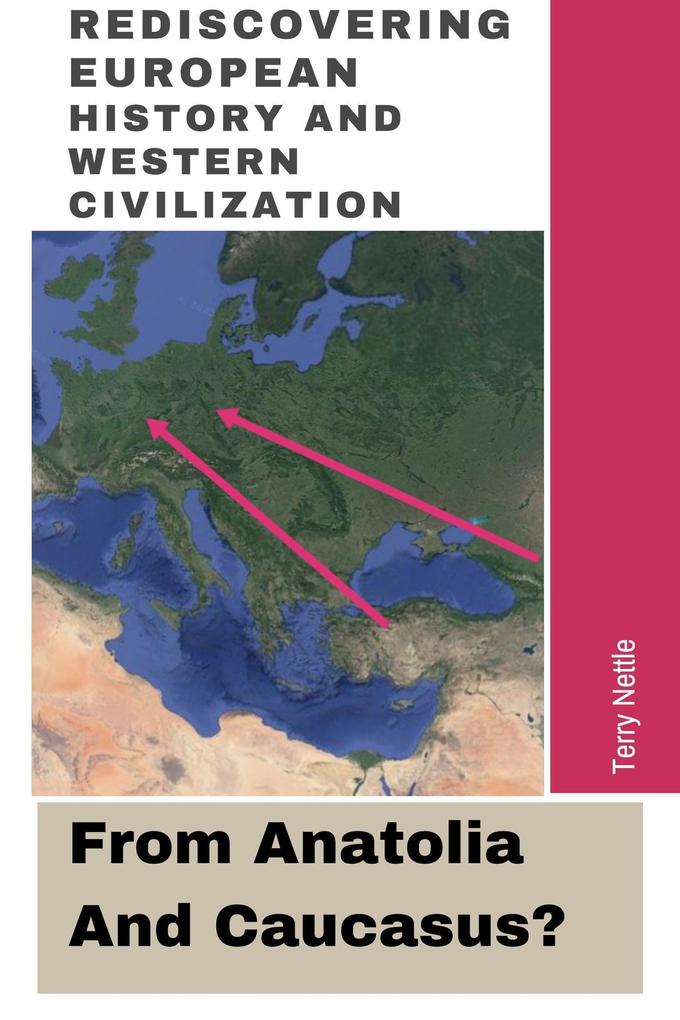 Rediscovering European History And Western Civilization: From Anatolia And Caucasus?
