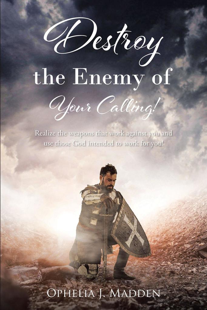 Destroy the Enemy of Your Calling!