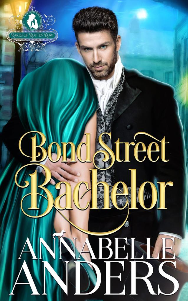 Bond Street Bachelor (The Rakes of Rotten Row #5)