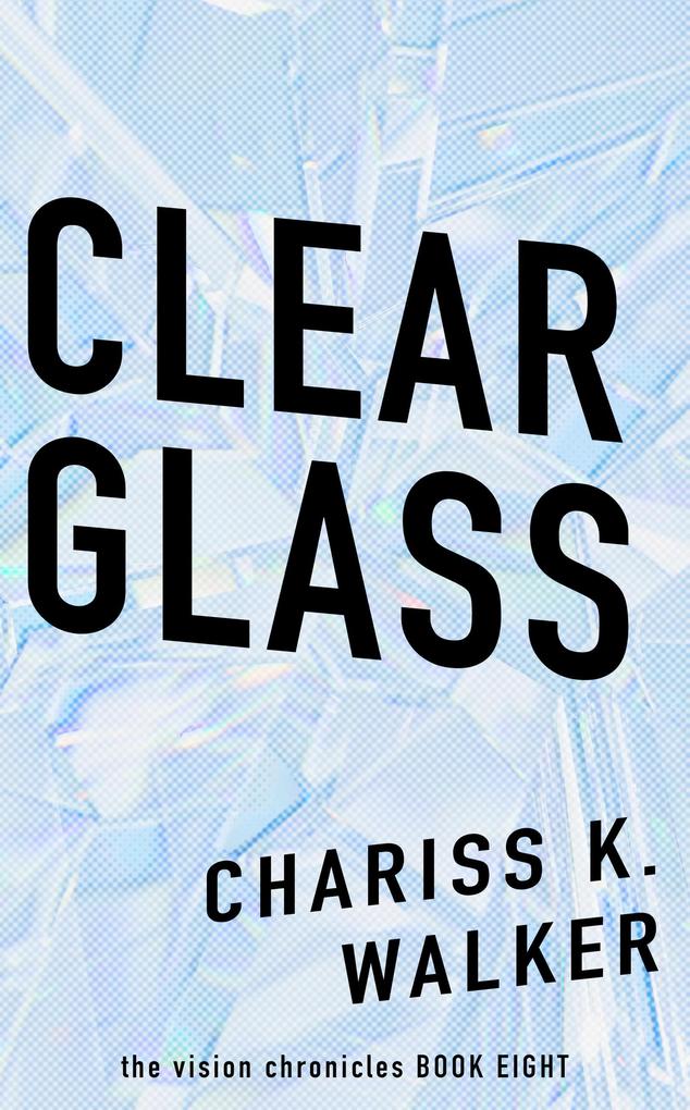 Clear Glass (The Vision Chronicles #8)