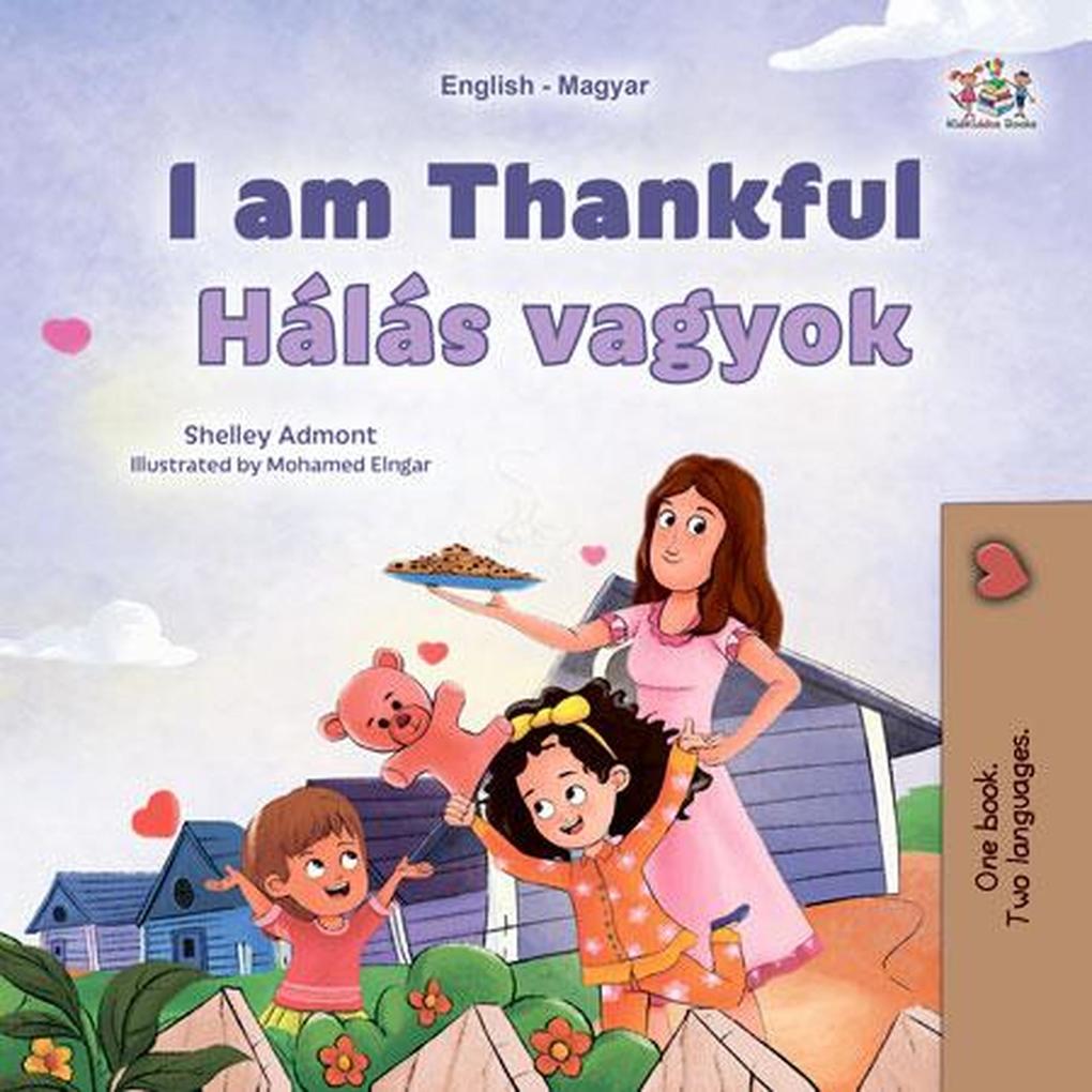 I am Thankful Hálás vagyok (English Hungarian Bilingual Collection)