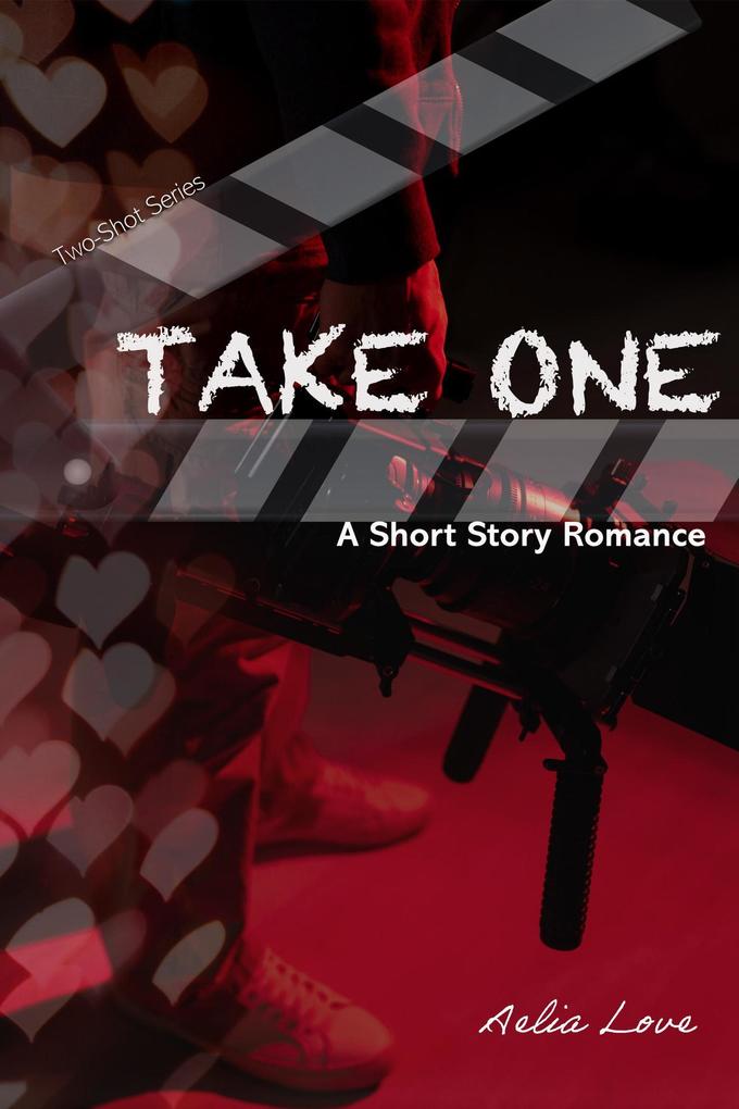 Take One A Short-Story Romance (One-Shot Series)